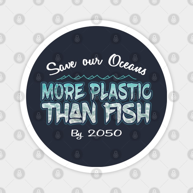 Save our Oceans More Plastic than Fish by 2050 Magnet by Aircooled Life